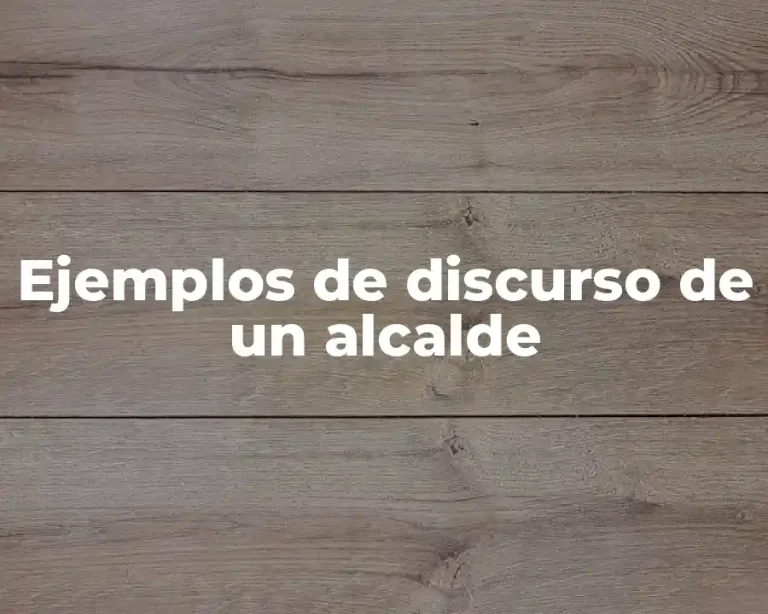 Ejemplos de discurso de un alcalde