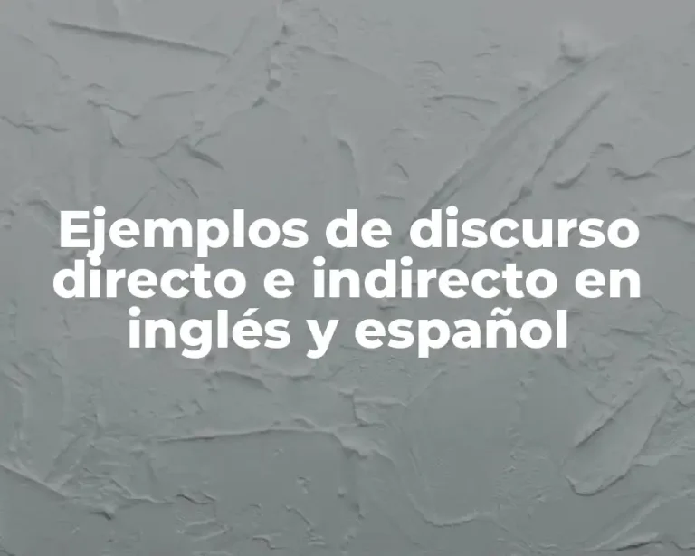 Ejemplos de discurso directo e indirecto en inglés y español