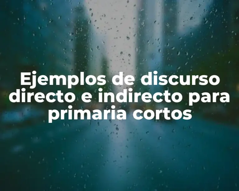 Ejemplos de discurso directo e indirecto para primaria cortos