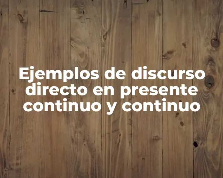 Ejemplos de discurso directo en presente continuo y continuo