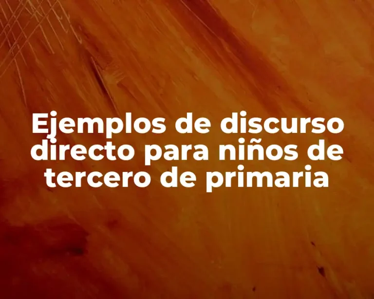 Ejemplos de discurso directo para niños de tercero de primaria