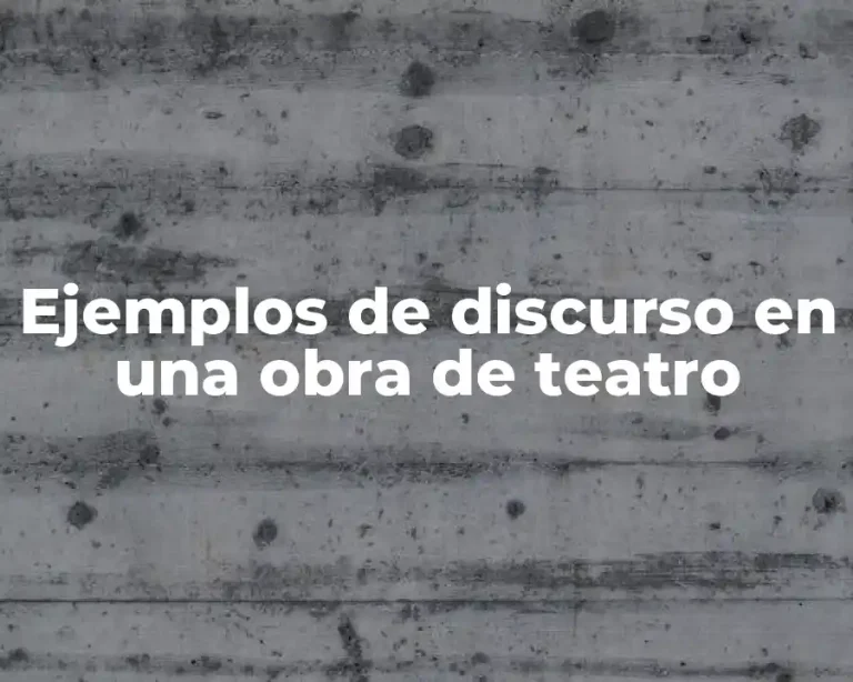 Ejemplos de discurso en una obra de teatro