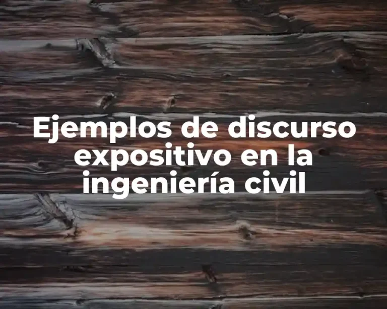 Ejemplos de discurso expositivo en la ingeniería civil
