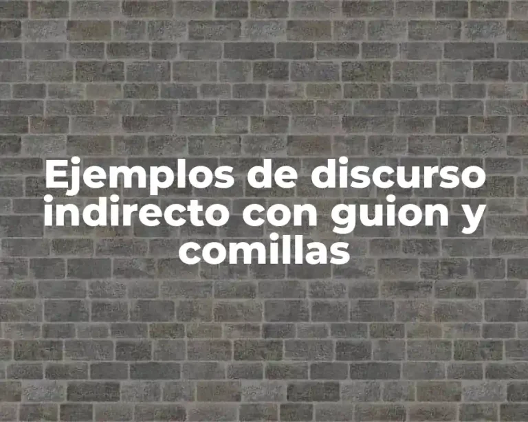 Ejemplos de discurso indirecto con guion y comillas