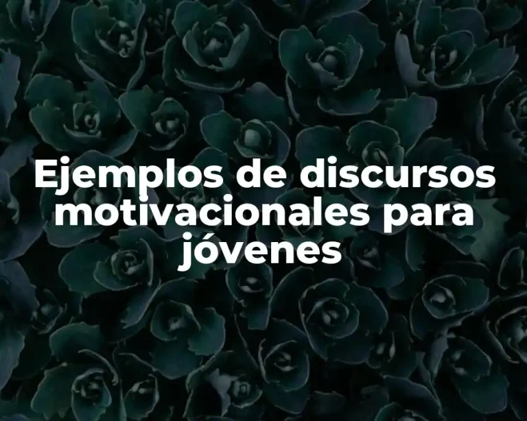Ejemplos de discursos motivacionales para jóvenes