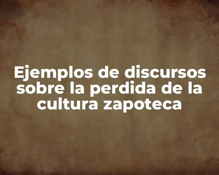 Ejemplos de discursos sobre la perdida de la cultura zapoteca