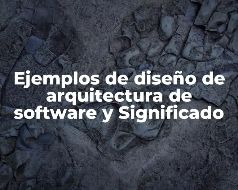 Ejemplos de diseño de arquitectura de software y Significado