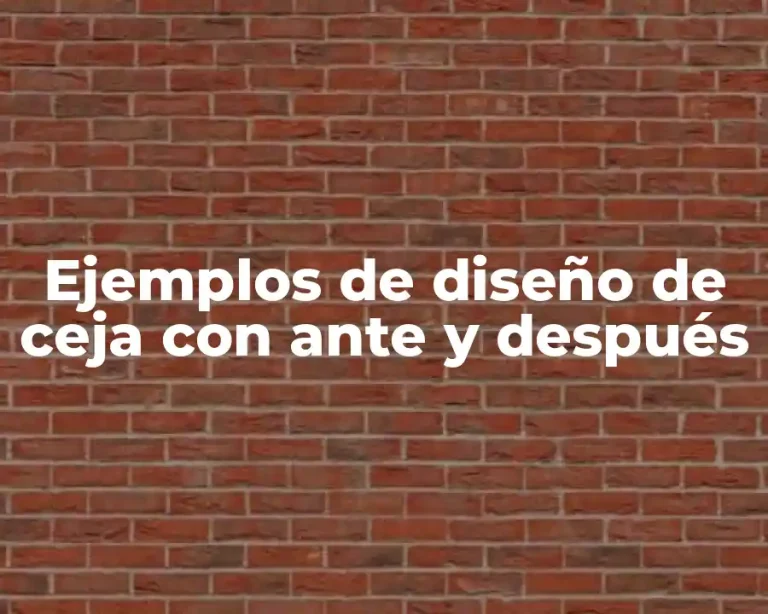 Ejemplos de diseño de ceja con ante y después