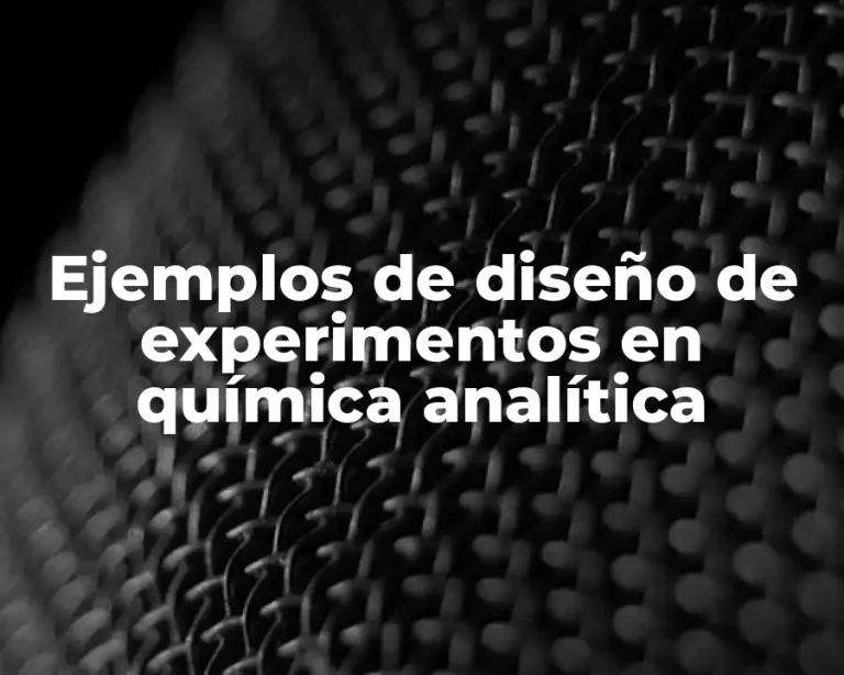 Ejemplos de diseño de experimentos en química analítica