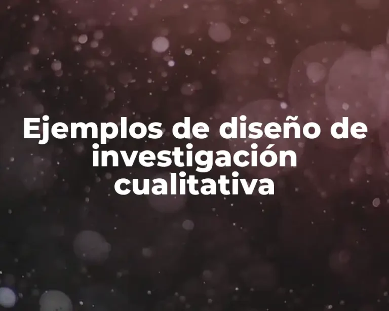 Ejemplos de diseño de investigación cualitativa