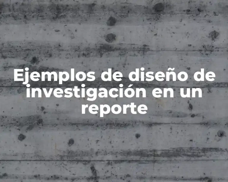 Ejemplos de diseño de investigación en un reporte