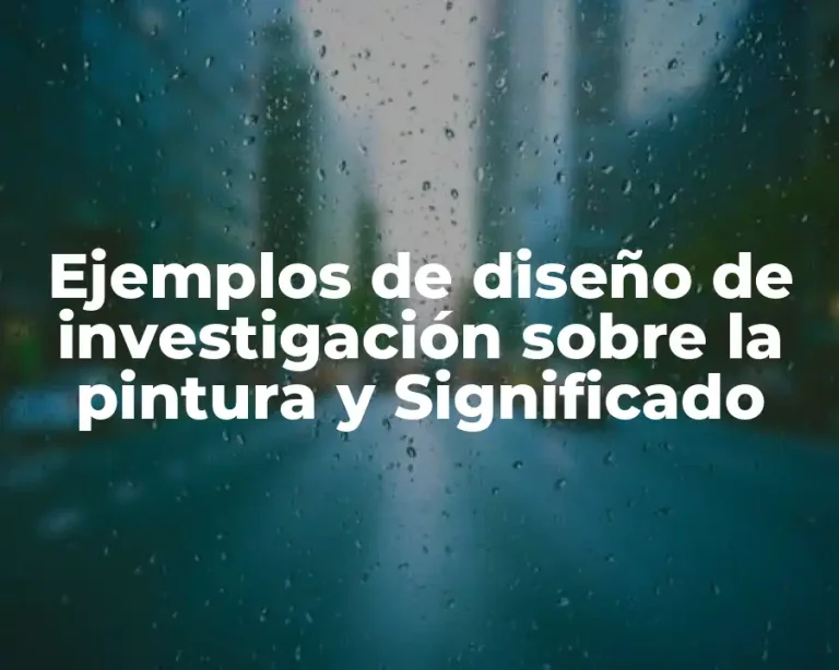Ejemplos de diseño de investigación sobre la pintura y Significado