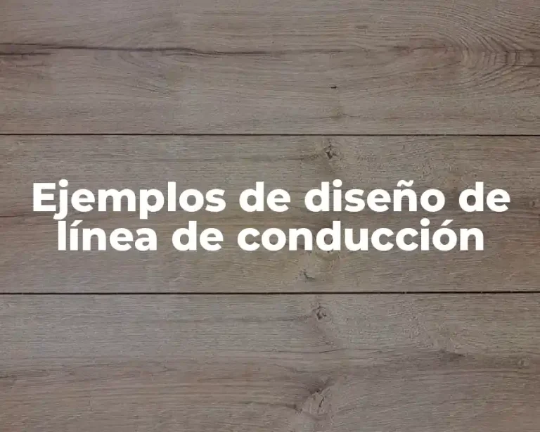 Ejemplos de diseño de línea de conducción