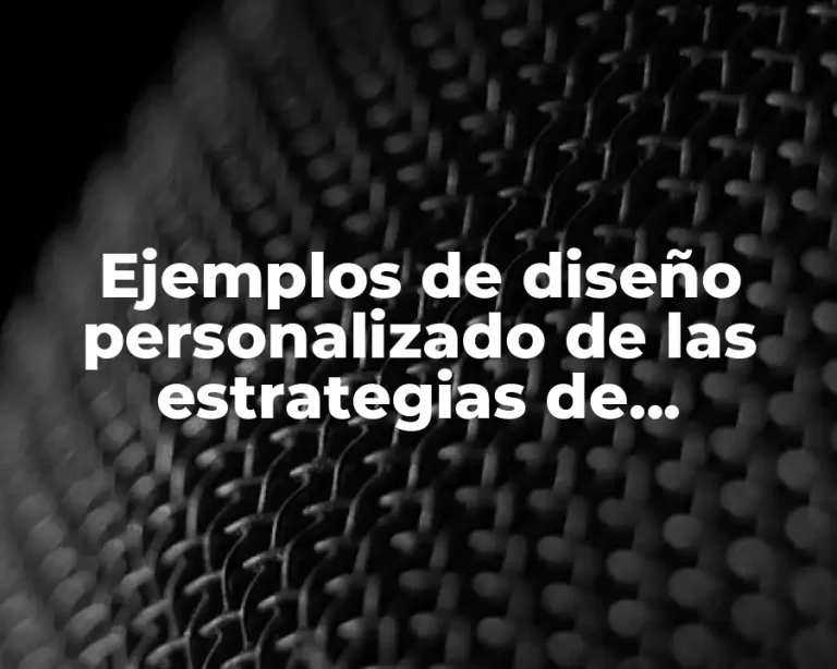 Ejemplos de diseño personalizado de las estrategias de aprendizaje