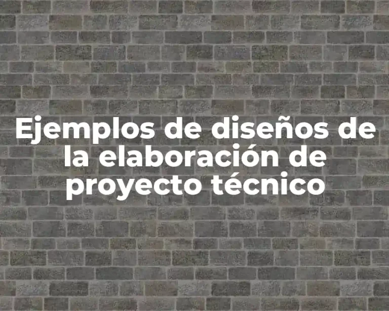 Ejemplos de diseños de la elaboración de proyecto técnico