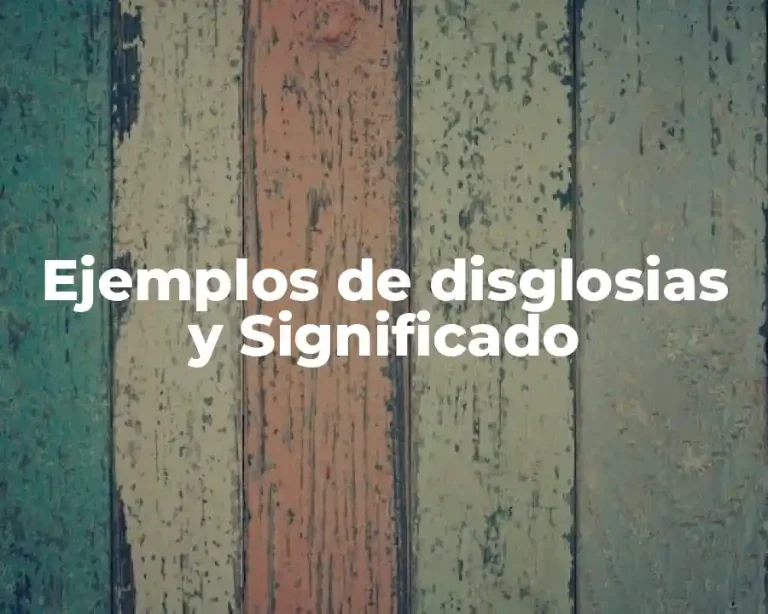 Ejemplos de disglosias y Significado