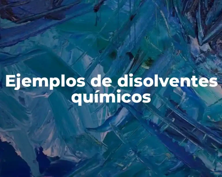 Ejemplos de disolventes químicos
