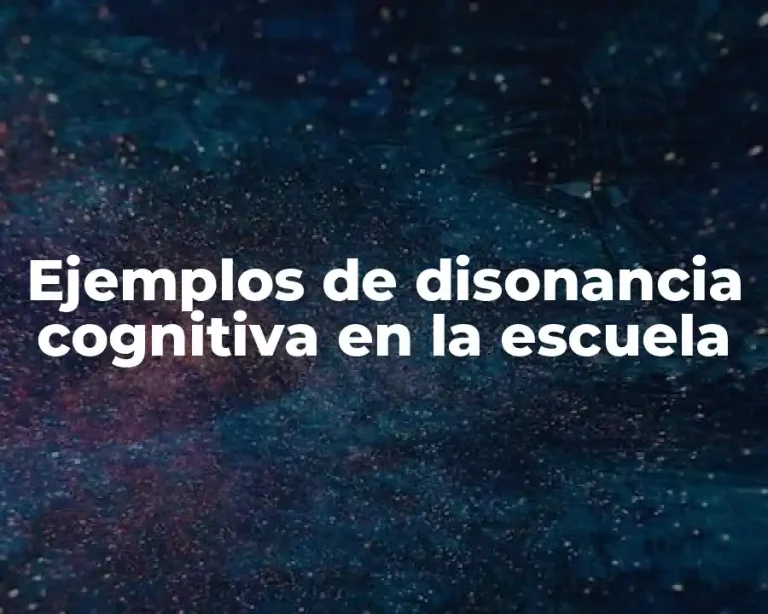 Ejemplos de disonancia cognitiva en la escuela