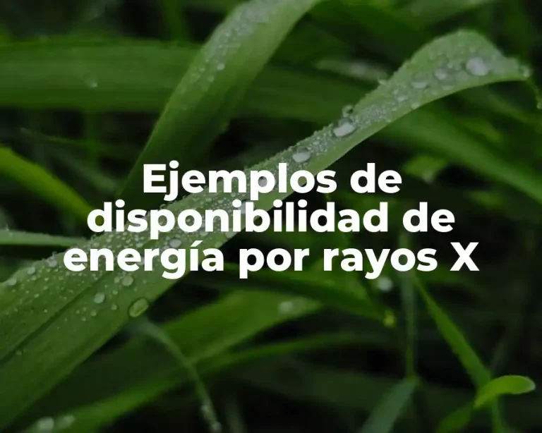 Ejemplos de disponibilidad de energía por rayos X