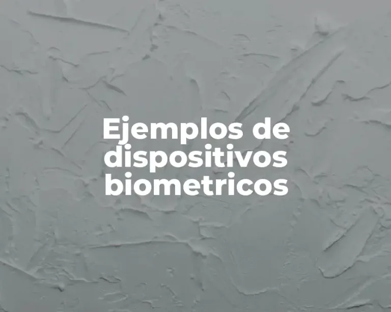 Ejemplos de dispositivos biometricos