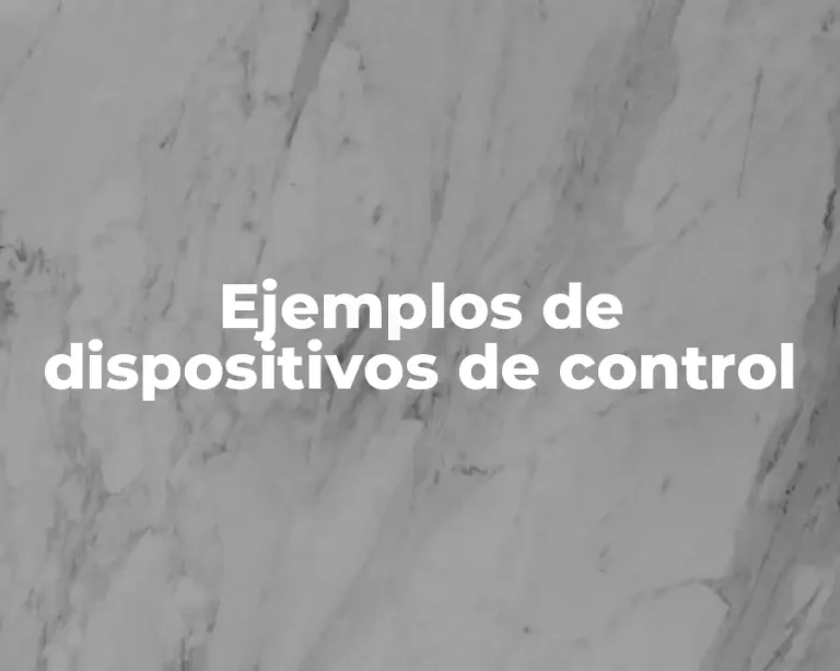 Ejemplos de dispositivos de control