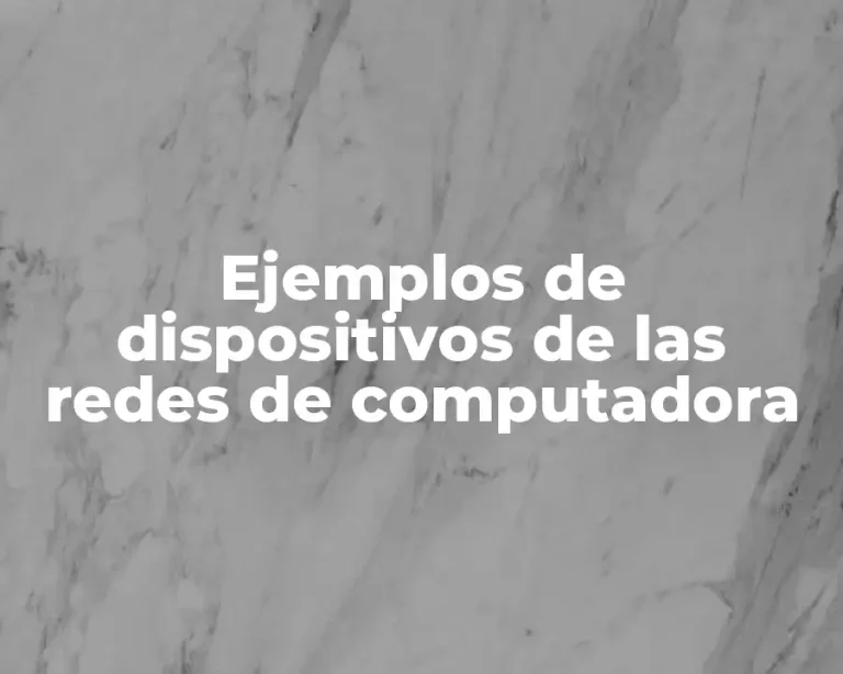 Ejemplos de dispositivos de las redes de computadora