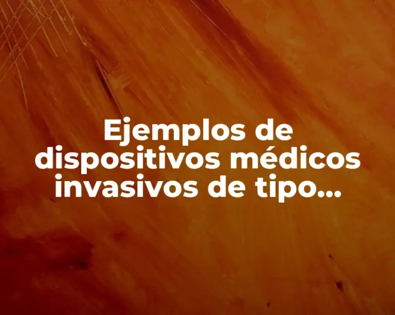 Ejemplos de dispositivos médicos invasivos de tipo quirúrgico