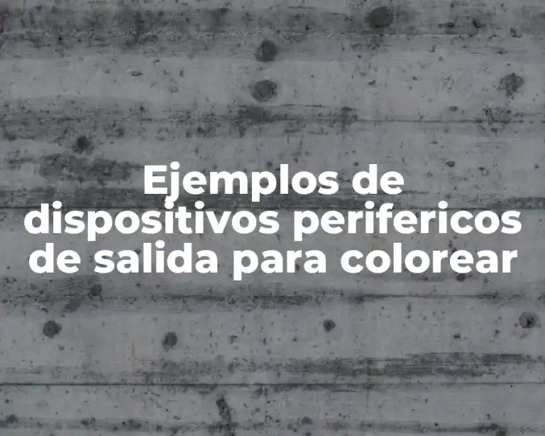 Ejemplos de dispositivos perifericos de salida para colorear