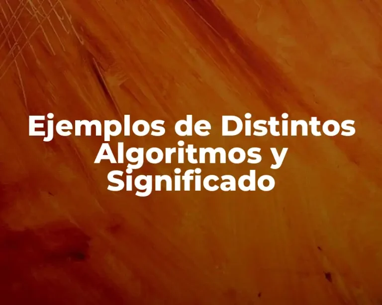 Ejemplos de Distintos Algoritmos y Significado
