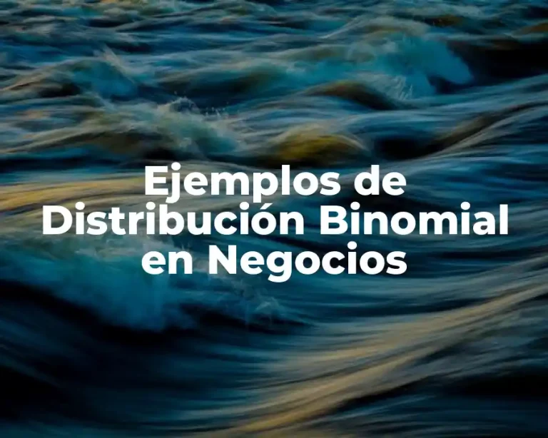 Ejemplos de Distribución Binomial en Negocios