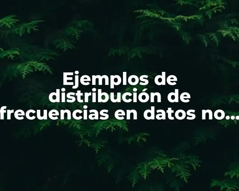 Ejemplos de distribución de frecuencias en datos no agrupados y Significado