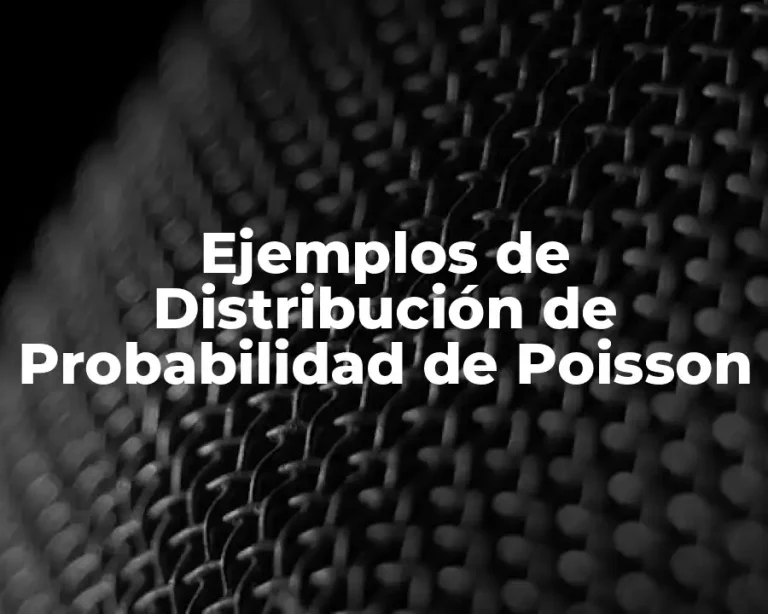 Ejemplos de Distribución de Probabilidad de Poisson