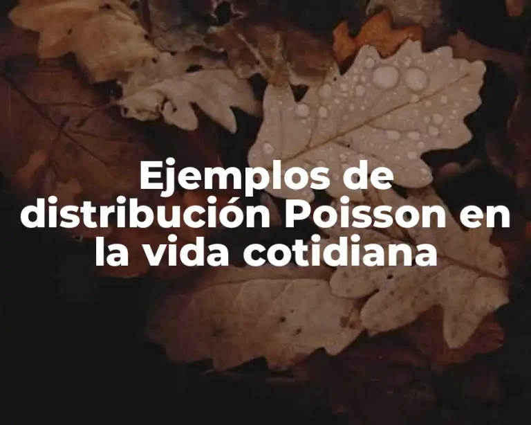 Ejemplos de distribución Poisson en la vida cotidiana