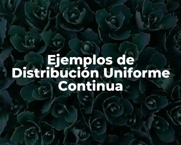 Ejemplos de Distribución Uniforme Continua
