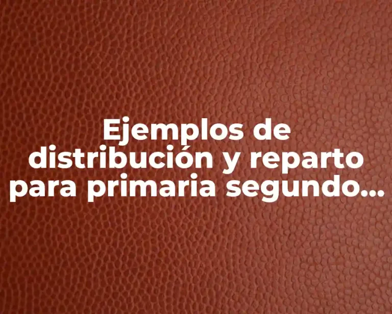 Ejemplos de distribución y reparto para primaria segundo grado