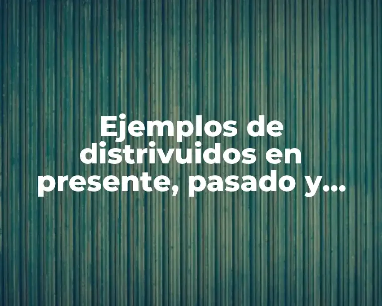 Ejemplos de distrivuidos en presente, pasado y progresivo en inglés