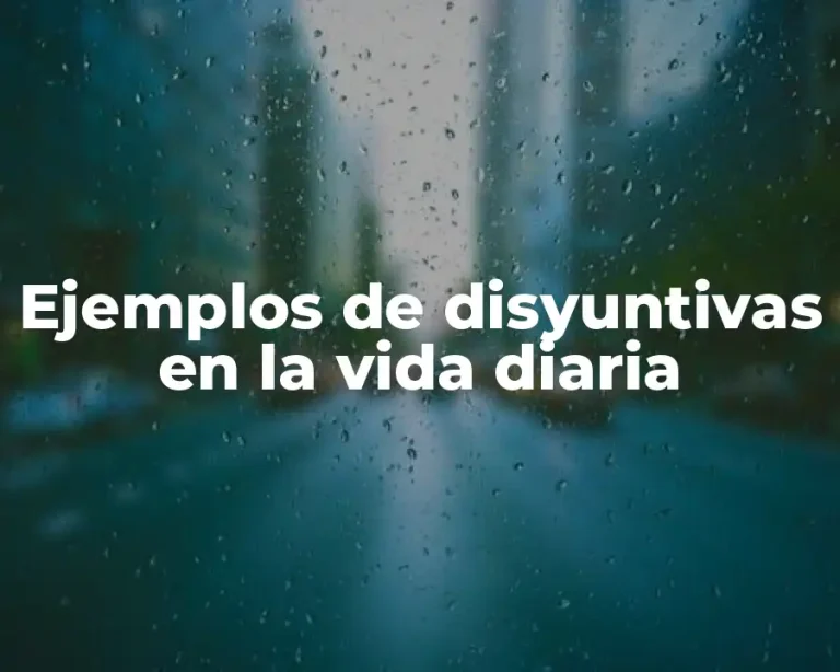 Ejemplos de disyuntivas en la vida diaria