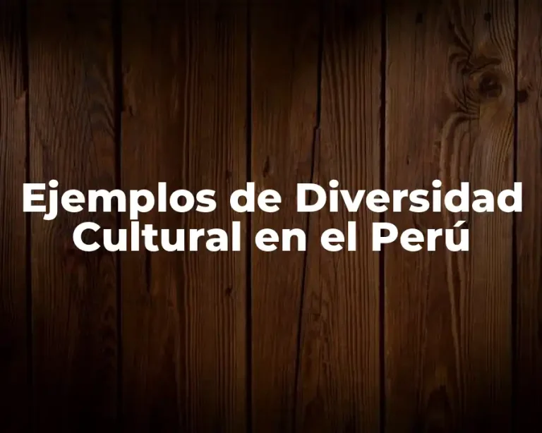 Ejemplos de Diversidad Cultural en el Perú