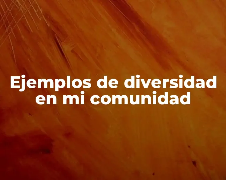 Ejemplos de diversidad en mi comunidad