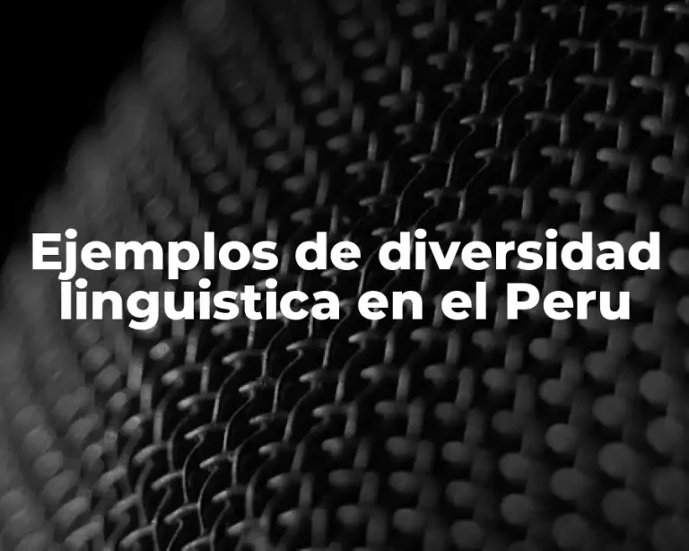 Ejemplos de diversidad linguistica en el Peru