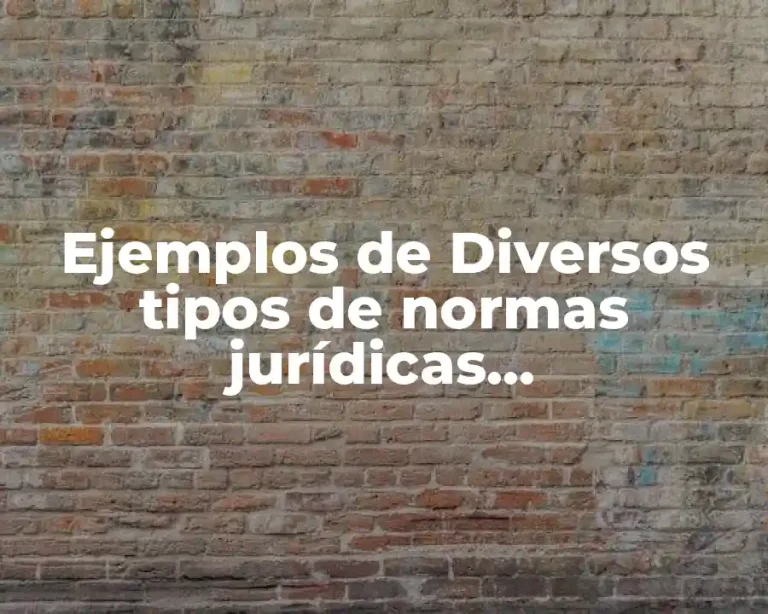 Ejemplos de Diversos tipos de normas jurídicas convencionales y morales