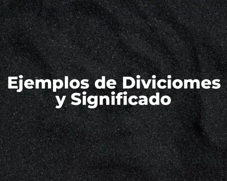 Ejemplos de Diviciomes y Significado
