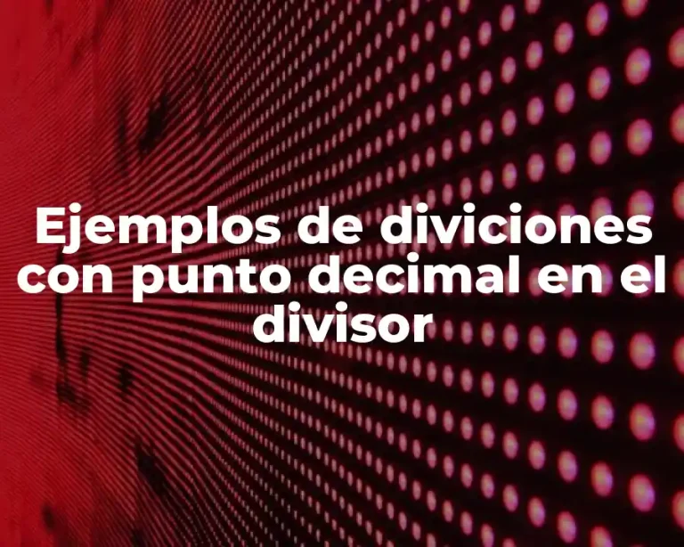 Ejemplos de diviciones con punto decimal en el divisor