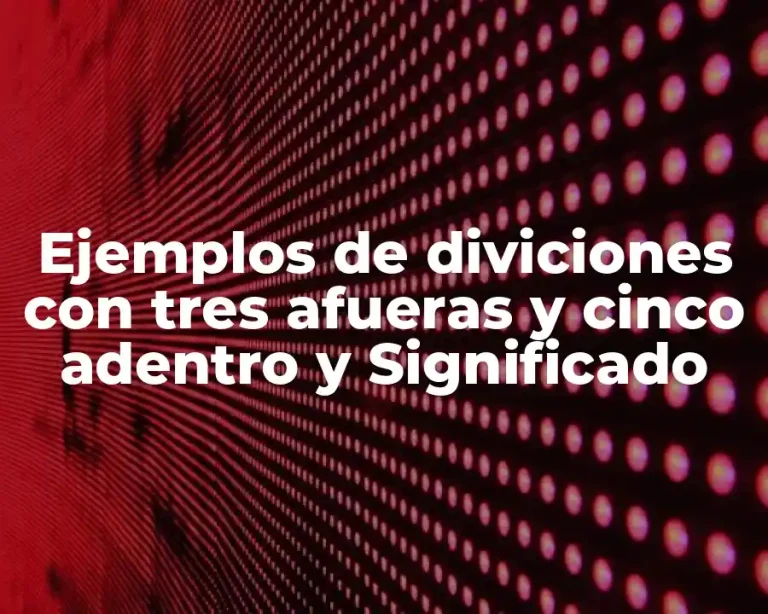 Ejemplos de diviciones con tres afueras y cinco adentro y Significado