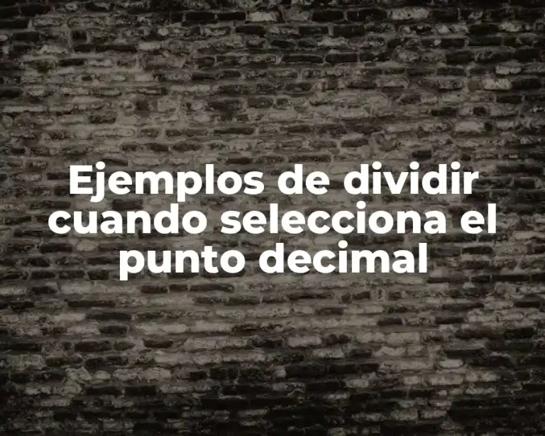 Ejemplos de dividir cuando selecciona el punto decimal