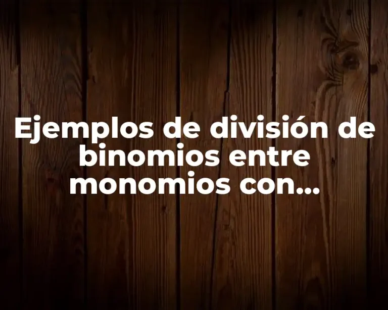 Ejemplos de división de binomios entre monomios con radicales