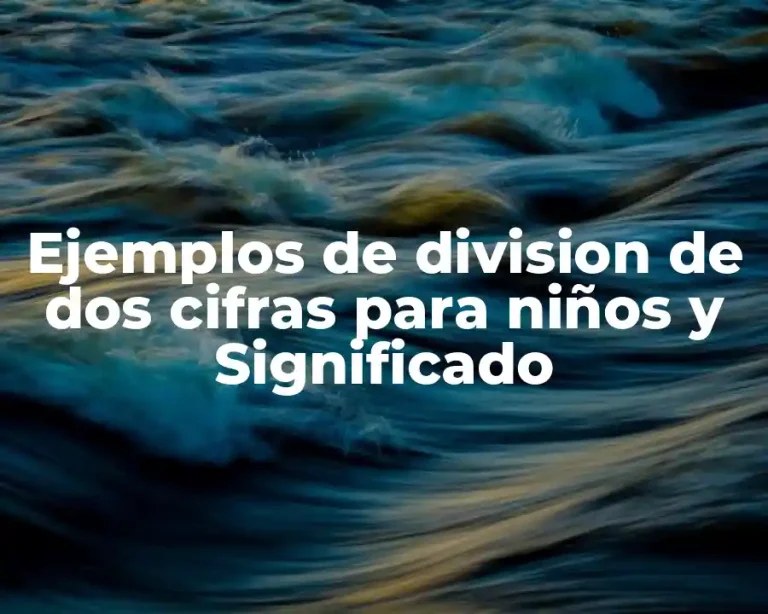 Ejemplos de division de dos cifras para niños y Significado