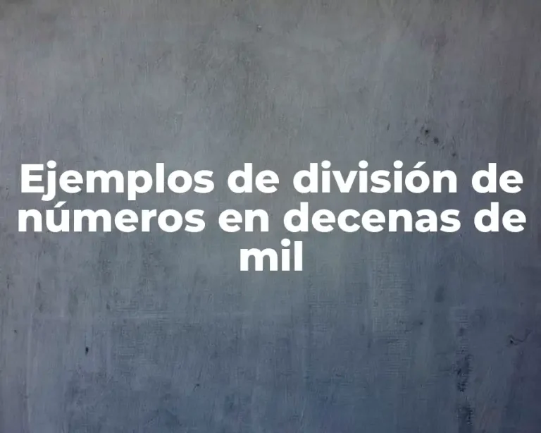 Ejemplos de división de números en decenas de mil