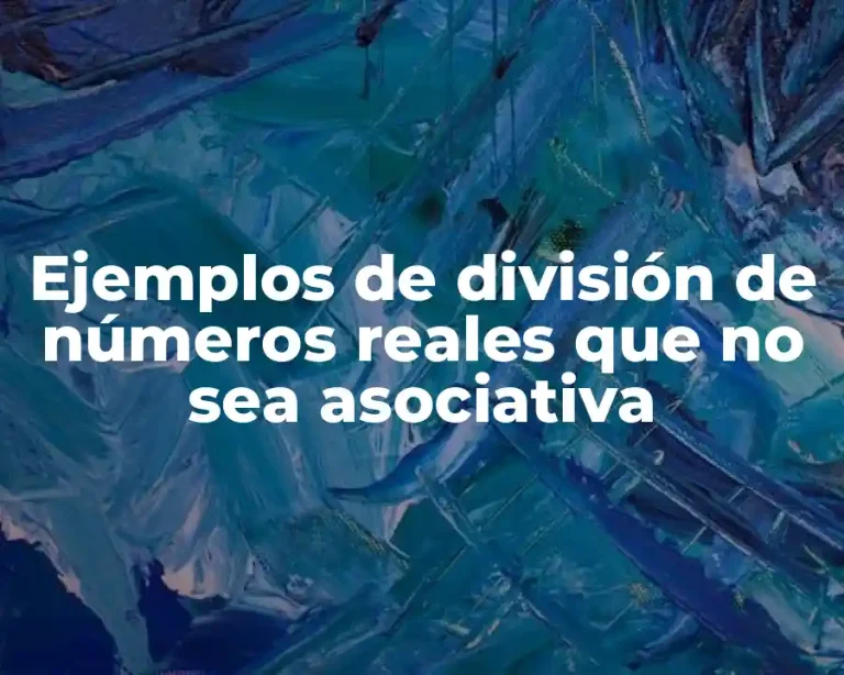 Ejemplos de división de números reales que no sea asociativa