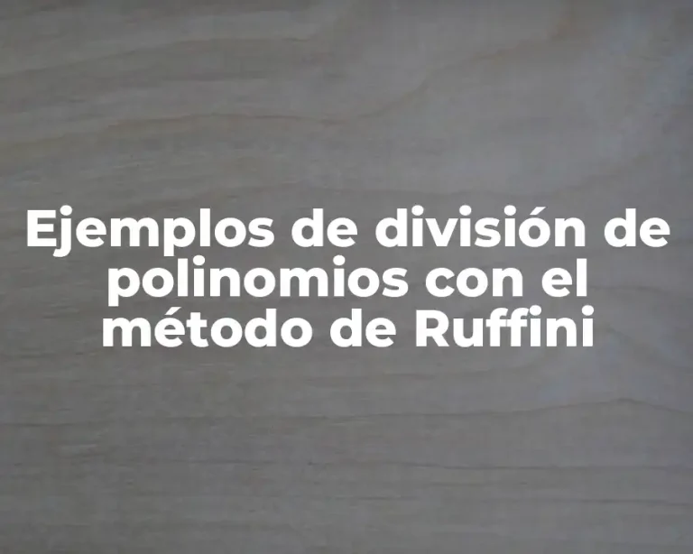 Ejemplos de división de polinomios con el método de Ruffini